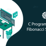 Program To Print Fibonacci Series In C - DataFlair