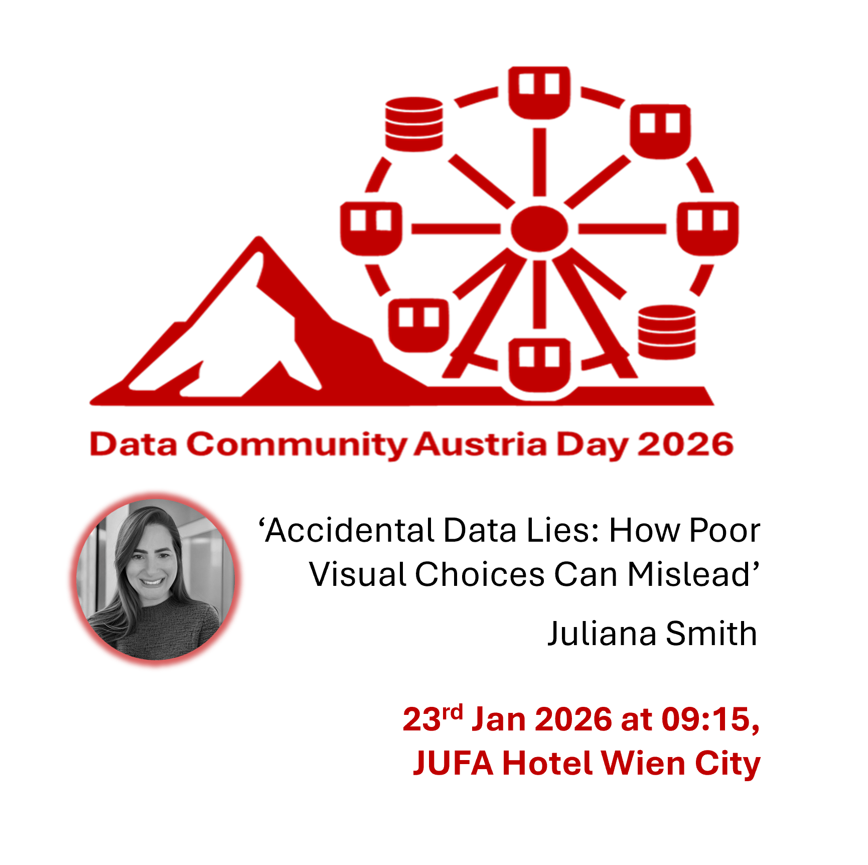 Promotional image for "Data Community Austria Day 2026" featuring a red graphic of a Ferris wheel and mountain backdrop. Below the graphic is the event title, a circular photo of a person, and the talk title: "'Accidental Data Lies: How Poor Visual Choices Can Mislead' Juliana Smith." The event details at the bottom read: "23rd Jan 2026 at 09:15, JUFA Hotel Wien City.