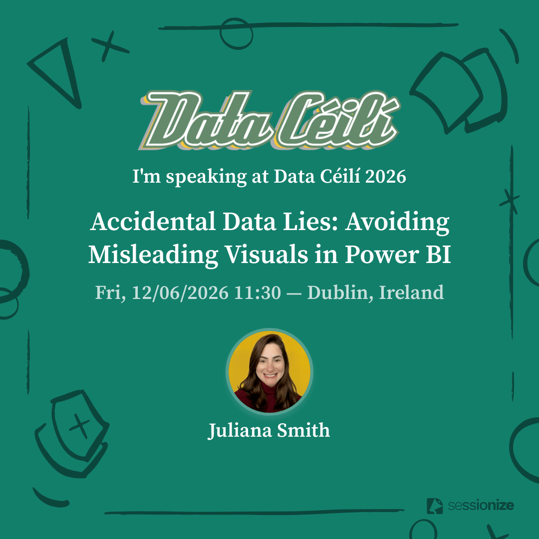 Promotional graphic for Data Céilí 2026 with a green abstract background. Text announces Juliana Smith speaking on ‘Accidental Data Lies: Avoiding Misleading Visuals in Power BI’ on Friday 12 June 2026 at 11:30 in Dublin, Ireland. A circular headshot of Juliana appears below the text, with the Sessionize logo in the bottom right corner.