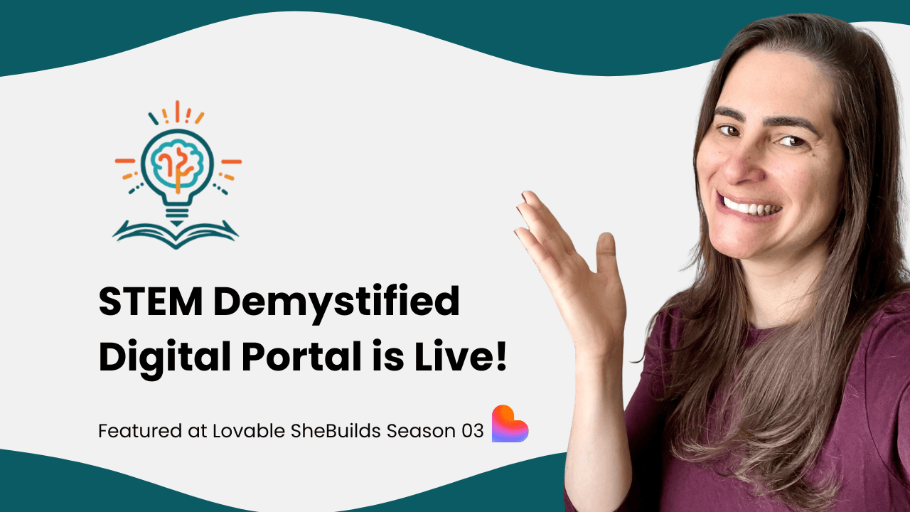 A promotional graphic showing a smiling person pointing upward, standing against a split peach and yellow background. To the left, there is an illustrated light bulb with a brain inside it. Text reads: “STEM Demystified Digital Portal is Live! Featured at Lovable SheBuilds Season 03.”