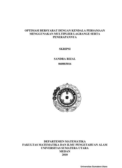 Misalnya seseorang hendak memaksimumkan utilitas, atau tingkat kepuasannya tetapi . Optimasi Bersyarat Dengan Kendala Persamaan Menggunakan Multiplier Lagrange Serta Penerapannya