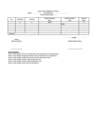 Atas pemotongan/pungutan pajak yang dilakukan, bendahara kampung mencatat dalam buku pajak pada kolom penerimaan. F Format Penatausahaan 2 Buku Kas Pembantu Pajak Desa