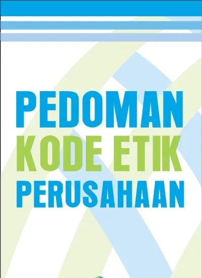 Indikator/parameter penilaian dan evaluasi atas penerapan tata kelola perusahaan . Pedoman Kode Etik Final