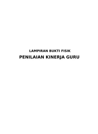 Bukti fisik pkg 2017 sd, smp, sma ini merupakan kumpulan administrasi guru yang harus dipersiapkan dalam pelaksanaan penilaian kinerja guru . Penilaian Kinerja Guru 1 Doc