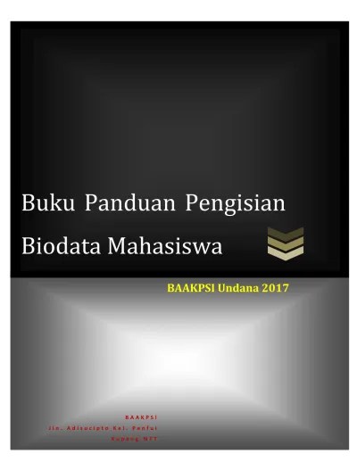 Rektorat universitas palangkaraya / baakpsi / bauk (kota palangkaraya). Buku Panduan Pengisian Biodata Mahasiswa