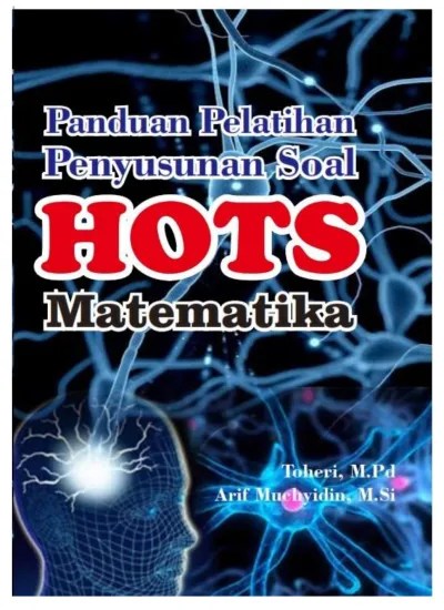 Penelitian ini bertujuan untuk menghasilkan soal matematika hots kelas x . Top Pdf Panduan Pelatihan Penyusunan Soal Hots Matematika 123dok Com