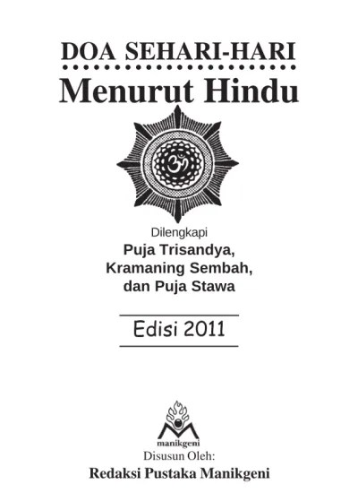 Oh hyang widhi, atma atau jiwa dan kebenaran, bersihkanlah diri hamba. Doa Sehari Hari Menurut Hindu Dilengkapi Puja Trisandya Kramaning Sembah Dan Puja Stawa Edisi Disusun Oleh Redaksi Pustaka Manikgeni
