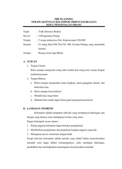 Efektif untuk mengatasi gejala gangguan jiwa. Pre Planning Terapi Aktivitas Kelompok Orientasi Realita Sesi I Pengenalan Orang