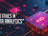 Best Practices For Data Privacy Ethics In Analytics 2025