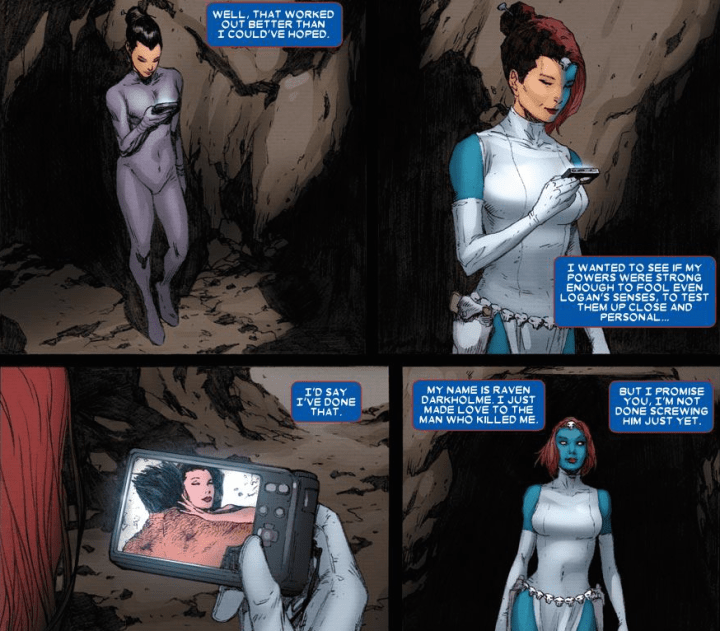 In 'Wolverine' (2012) #302, Mystique metamorphs as Yukio to make love to Wolverine, fooling his senses.