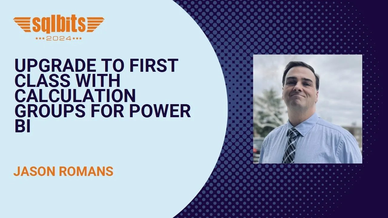 Watch SQLBits 2024: Upgrade to First Class with Calculation Groups for Power BI on YouTube