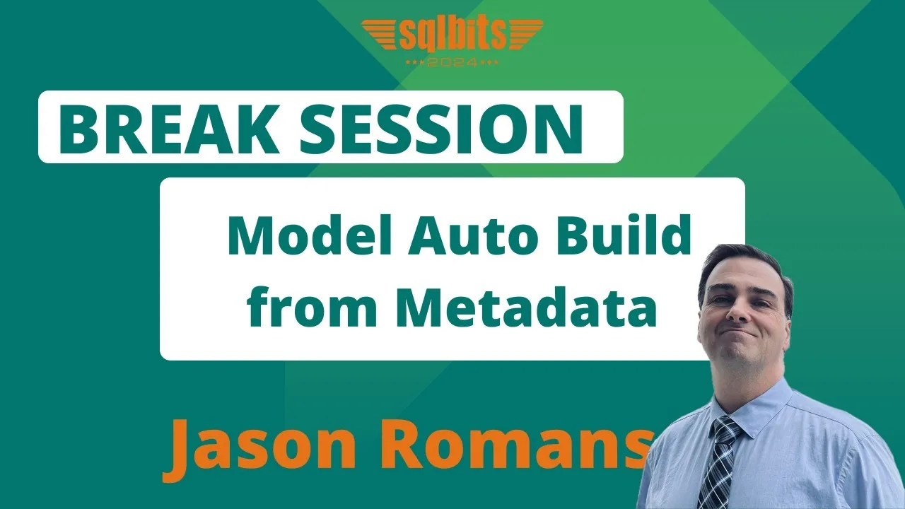 Watch SQLBits 2024 Break Session, Model Auto Build from Metadata, on YouTube