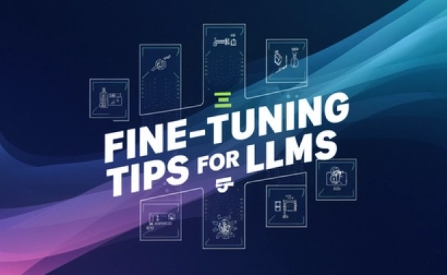 Top Ten Fine-Tuning Tips For LLMs - Datatunnel