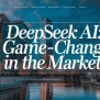 DeepSeek AI: A Game-Changer In The Market - Datatunnel