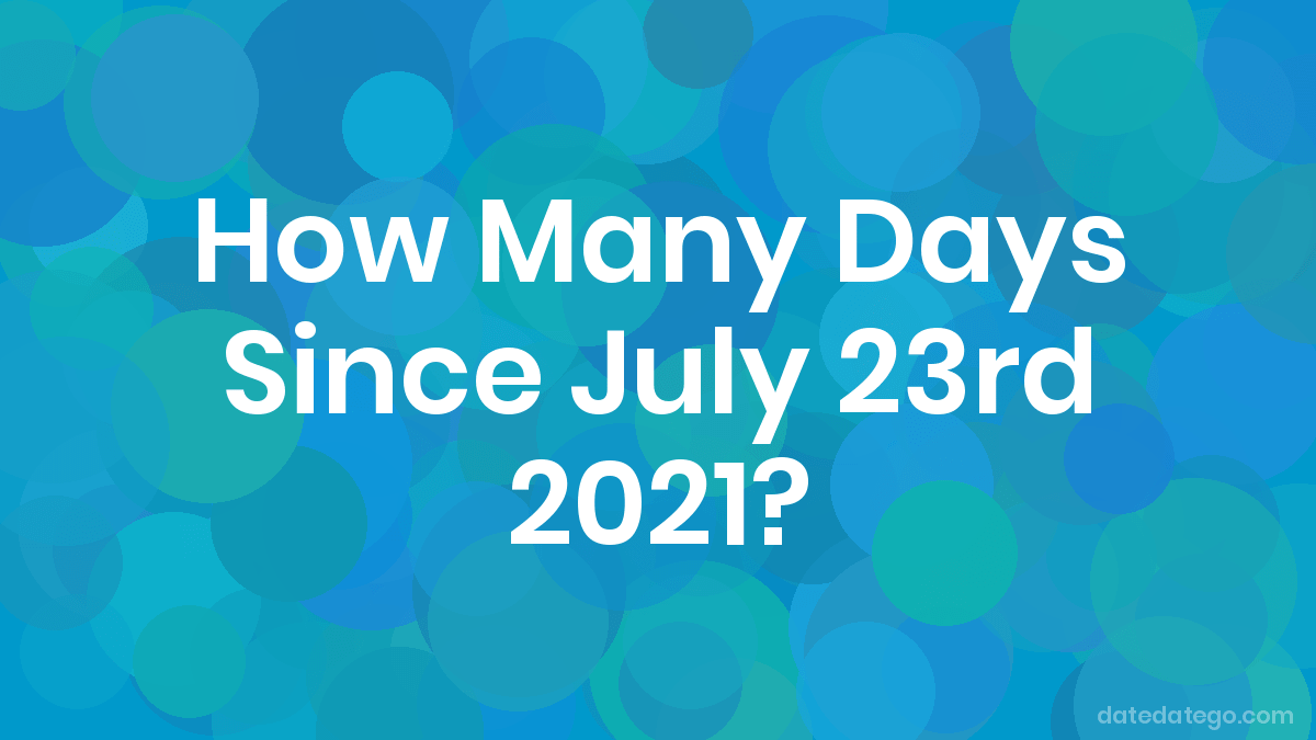 How many days until july 23rd 2021?