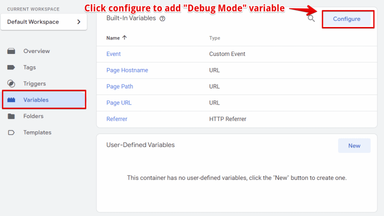 To do this, navigate to variables, click Configure under Built-In Variables and select the "Debug Mode" variable.