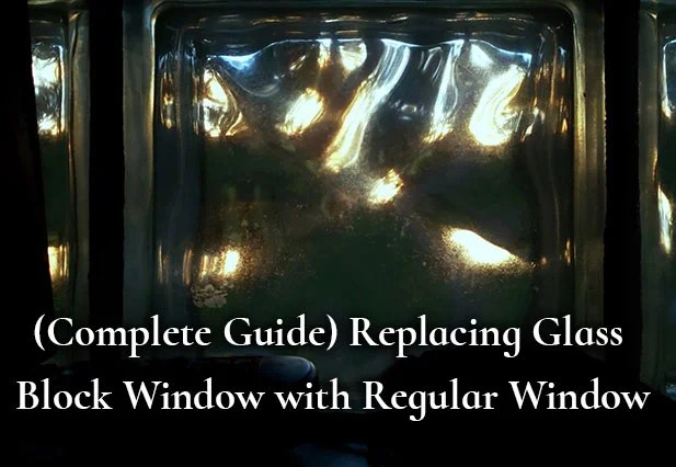 (Complete Guide) Replacing glass block window with regular window