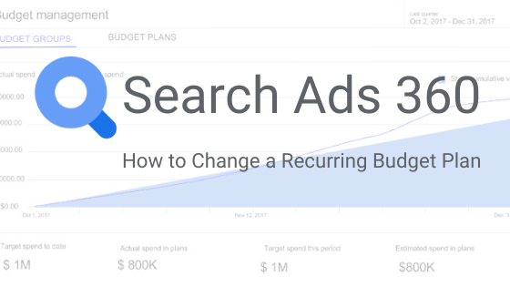 Search Ads 360: How to Change a Recurring Budget Plan