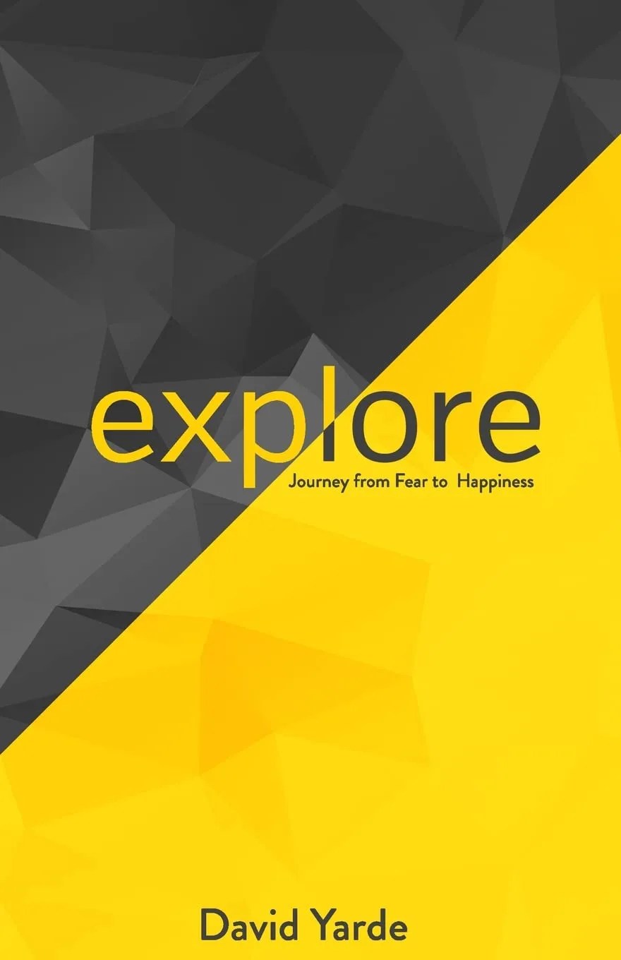 Cover of Explore: Journey from Fear to Happiness by David Yarde