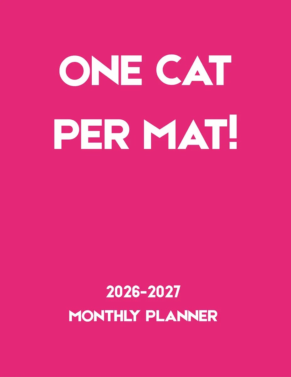 One Cat Per Mat! 2026-2027 monthly planner cover