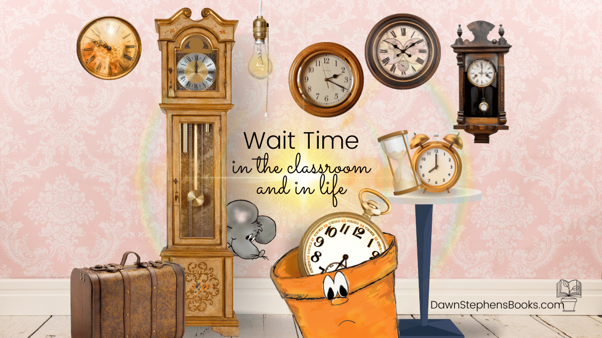 Little Pot shares the importance of Wait time in the classroom and in Life