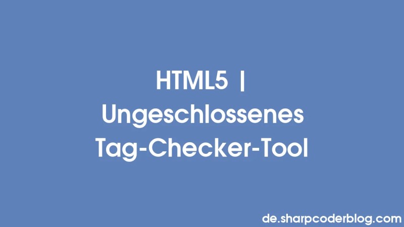 Html5 Alat Pemeriksa Tag Tidak Tertutup Sharp Coder Blog - Modern Desktop Nature Pictures | Free Download