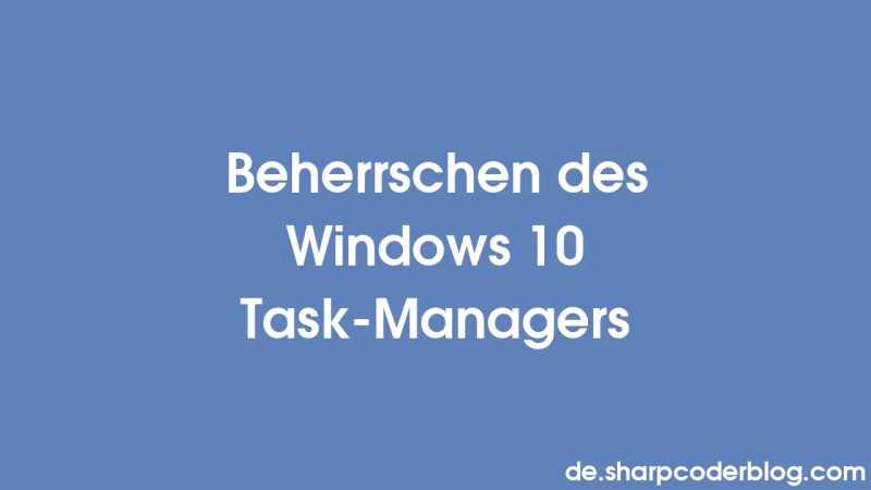 Beherrschen Des Windows 10 Task Managers Sharp Coder Blog - Colorful Texture Collection - Mobile Quality