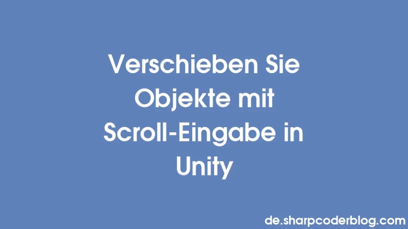 Verschieben Sie Objekte Mit Scroll Eingabe In Unity Sharp Coder Blog - Download Stunning Minimal Wallpaper | High Resolution