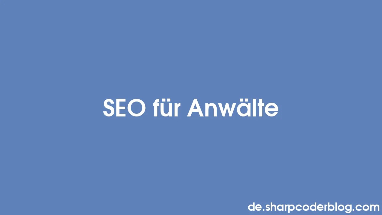 SEO Für Anwälte | Sharp Coder Blog
