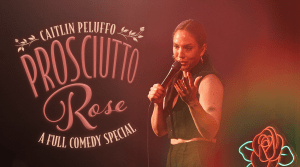 ‘Funny AF’ Finalist Caitlin Peluffo Sets First Full-Length Special ‘Prosciutto Rose’