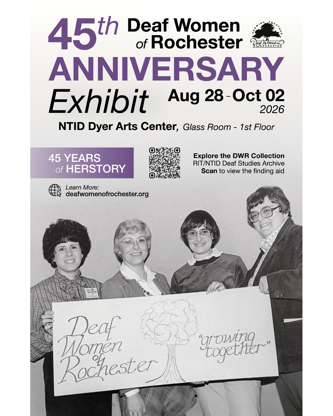 Deaf Women of Rochester 45th Anniversary Exhbit Aug 28-Oct 2 2026 NTID Dyer Arts Center, Glass Room - 1st Floor 45 Years of Herstory Explore the DWR Collection RIT/NTID Deaf Studies Archive Learn more: deafwomenofrochester.org
