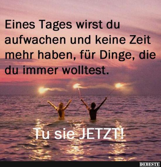 Eines Tages wirst du aufwachen.. | Lustige Bilder, Sprüche, Witze, echt lustig