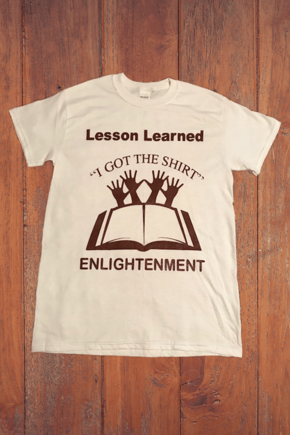 “I Got The Shirt” Enlightenment T-Shirt