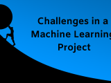 Challenges In A Machine Learning Project