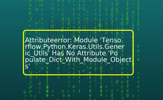 Attributeerror: Module 'Tensorflow.Python.Keras.Utils.Generic_Utils ...