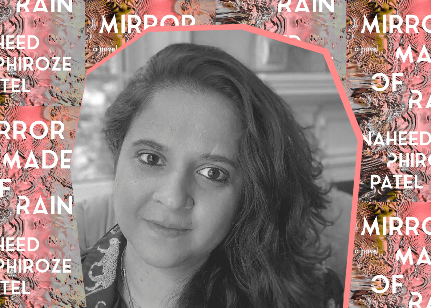 Debutiful Podcast: Naheed Phiroze Patel – Mirror Made of Rain