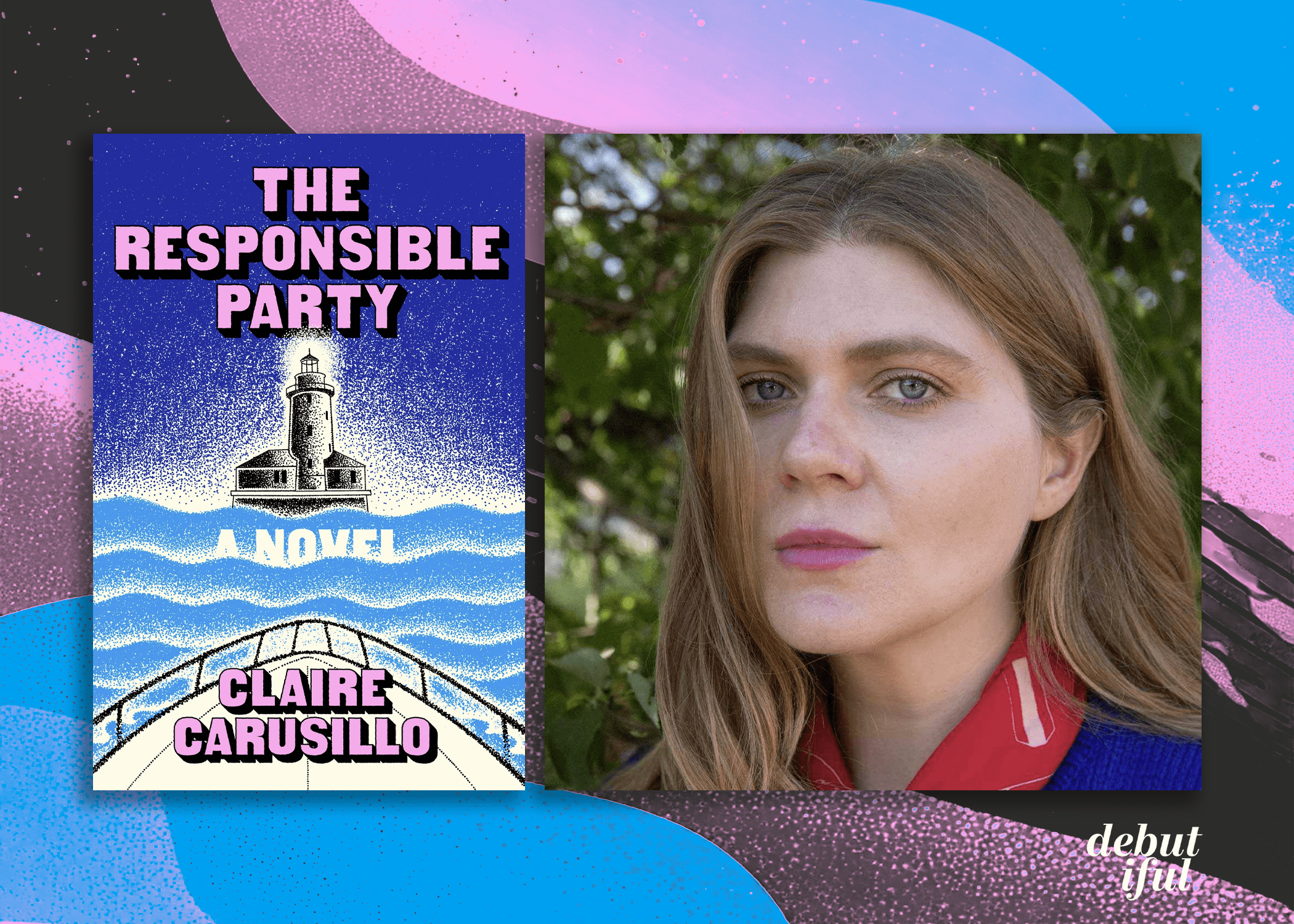 Debutiful Podcast: Claire Carusillo discusses The Responsible Party