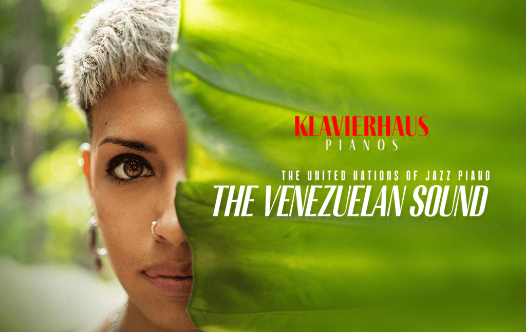 Keys to Venezuela: Klavierhaus Shines the Spotlight on Venezuelan Jazz Pianists in July 1 The Venezuelan Sound
