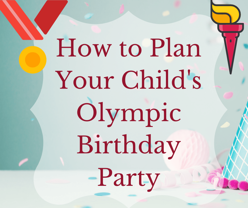 How to Plan Your Child's Olympic Birthday Party
