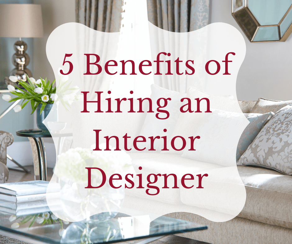 5 benefits of hiring an interior designer