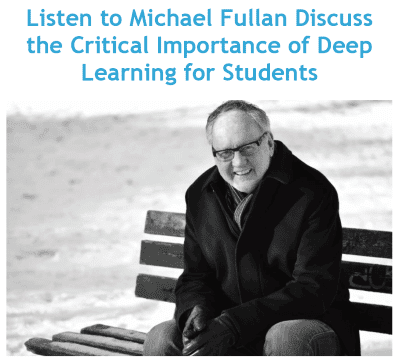 Michael Fullan: The Critical Importance of Deep Learning for Students ...