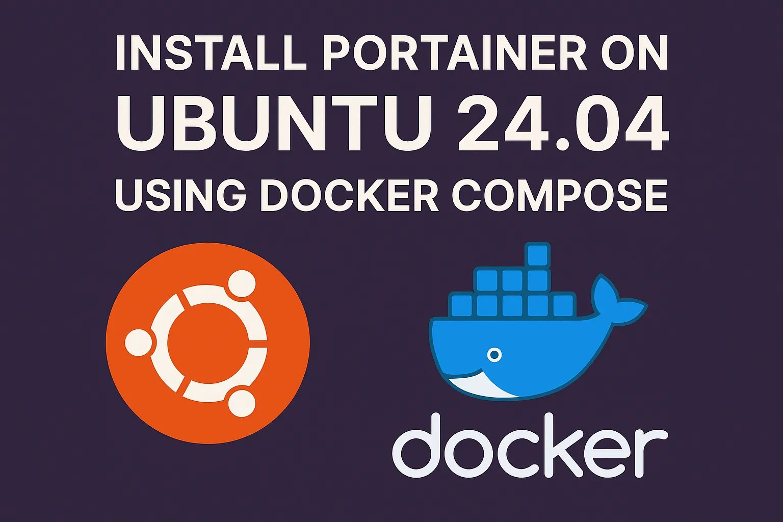 Install Portainer on Ubuntu 24.04 Using Docker Compose