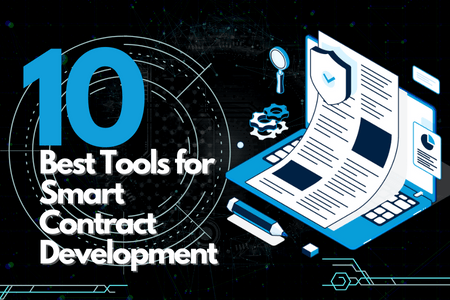 10 Best Tools for Smart Contract Development