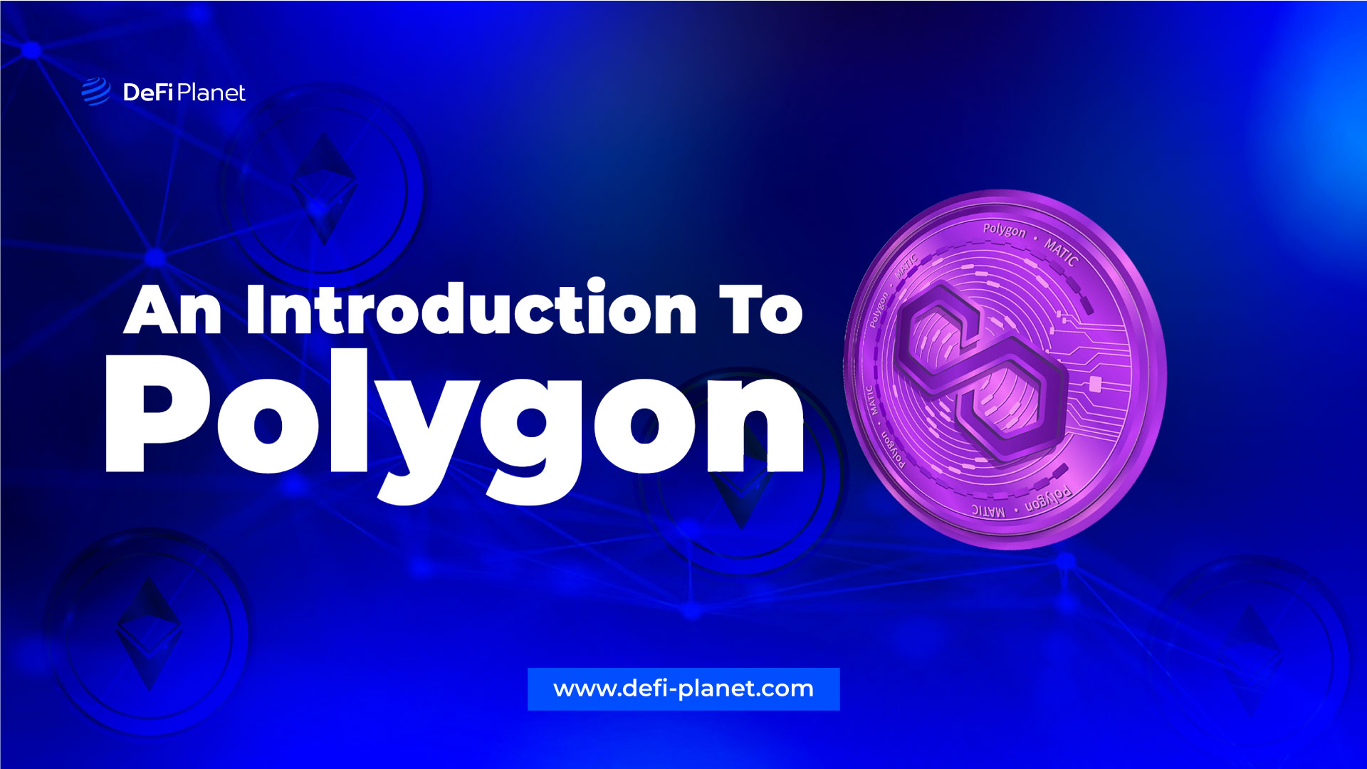 An Introduction To Polygon: Ethereum’s Proven Way To Scalability