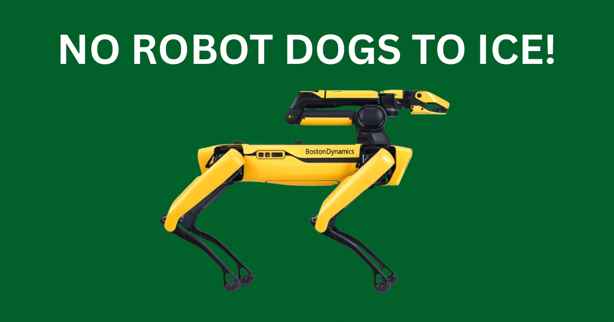 Boston Dynamics – No Robo Dogs for ICE