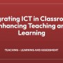 Integrating ICT In Classrooms: Enhancing Teaching And Learning • DELED ...