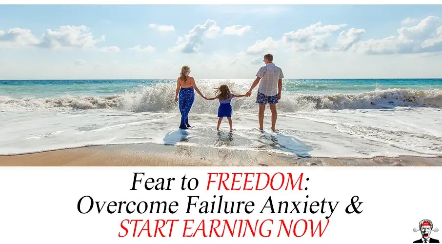 Fear to Freedom: Overcome Failure Anxiety & Start Earning Now