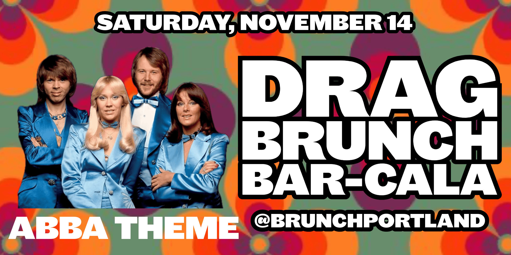 DRAG BRUNCH BAR-CALA - ABBA SPECIAL (Saturday, NOVEMBER 14)