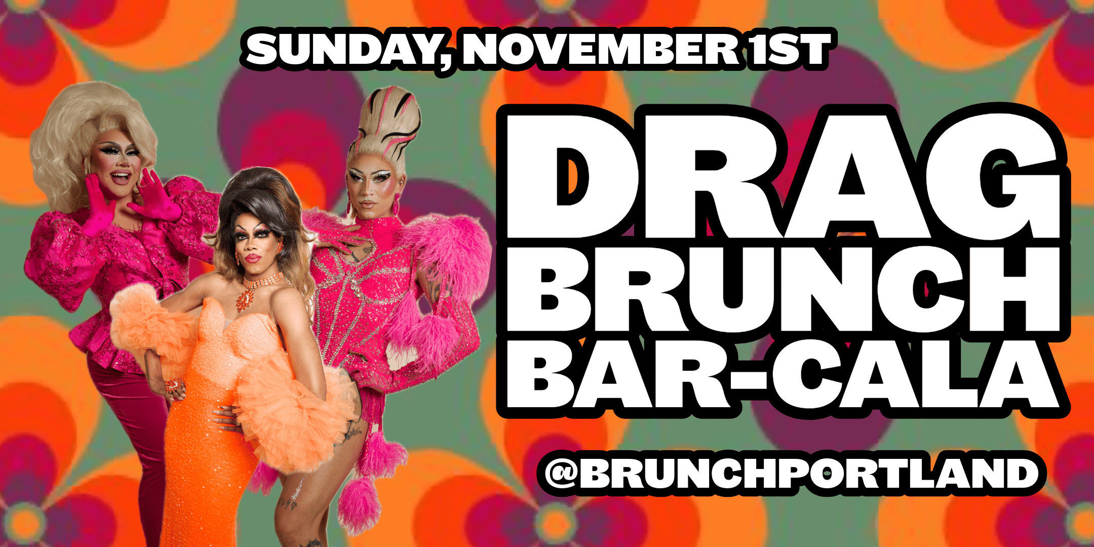 DRAG BRUNCH BAR-CALA (Sunday November 1st)