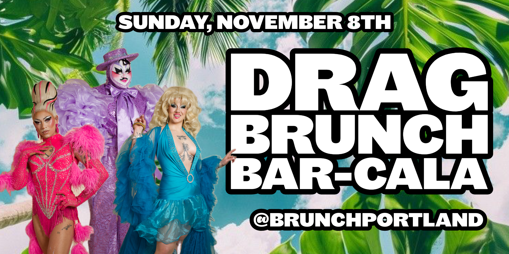 DRAG BRUNCH BAR-CALA (Sunday November 8th)
